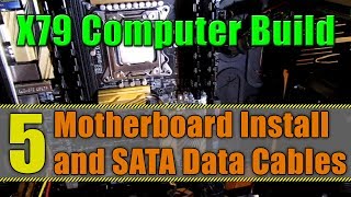 X79 Computer Build  Part 5 Motherboard Installation and SATA Data Cables [upl. by Nim]