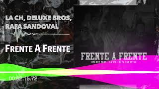 La CH Deluxe Bros Rafa Sandoval  Frente A Frente Audio [upl. by Onyx]