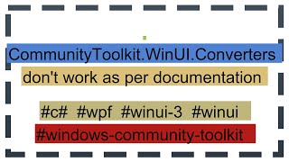 CommunityToolkitWinUIConverters dont work as per documentation [upl. by Valleau407]