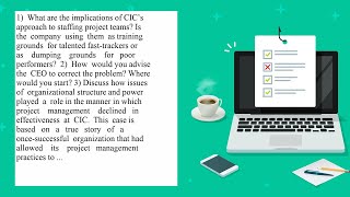 1 What are the implications of CICs approach to staffing project teams Is the company using them [upl. by Honna]