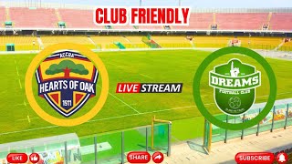 HEARTS OF OAK VS DREAMS FC  CLUB FRIENDLY MATCH  LIVE ON SIKAPA TV [upl. by Clifton]