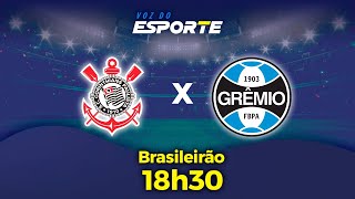 CORINTHIANS X GRÊMIO  AO VIVO  CAMPEONATO BRASILEIRO – 25072024 [upl. by Eniger472]