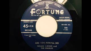 NOLAN STRONG amp THE DIABLOS  ARE YOU GONNA DO  FORTUNE 536 45 RPM [upl. by Hogarth]