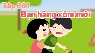 Bạn hàng xóm mới  Tập 331 [upl. by Enrico]