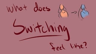 Old What Switching Feels Like [upl. by Anel]