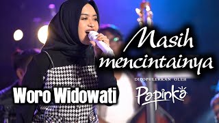 Woro Widowati  Masih Mencintainya  Official Video  Dipopulerkan oleh PAPINKA [upl. by Gorrian]