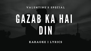 Gazab Ka Hai Din Free Unplugged Karaoke With Lyrics  Valentines Special Song [upl. by Winifred]