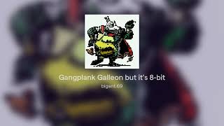 Gangplank Galleon but its 8bit [upl. by Nyleahcim207]