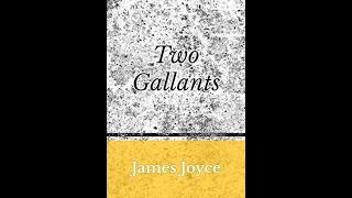 Two Gallants Analysis From Dubliners by James Joyce [upl. by Watkins]