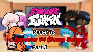 FNF React To Imposter V4 Bonus Songs Part 3 REUPLOADED [upl. by Lundell994]