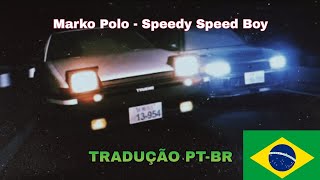 Marko Polo  Speedy Speed Boy TRADUÇÃO PTBR  Eurobeat [upl. by Philips]