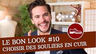 Comment choisir des CHAUSSURES en cuir   Le Bon Look [upl. by Arretal]