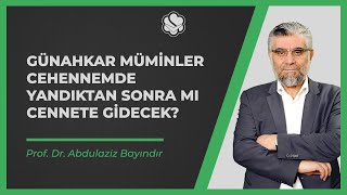 Günahkar müminler cehennemde yandıktan sonra mı cennete gidecek  Prof Dr Abdulaziz BAYINDIR [upl. by Durning]