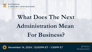 What Does The Next Administration Mean For Business 2024 NLC [upl. by Etnoval]