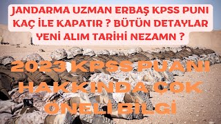 SON DAKİKA JANDARMA UZMAN ERBAŞ KPSS PUANI TABAN PUAN KAÇ İLE KAPATIR YENİ ALIM TARİHİ uzmançavuş [upl. by Libbi]