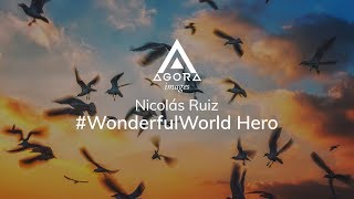 WonderfulWorld Contest Hero Nicolás Ruiz  Agora images [upl. by Aicilana]