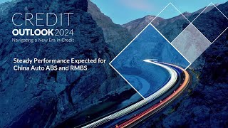 Credit Outlook 2024  Steady Performance Expected for China Auto ABS and RMBS [upl. by Anoli]