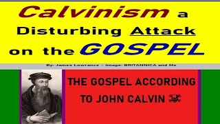 Calvinism a Disturbing Attack on the GOSPEL UnbiblicalHeresy AttackingChristianity ChurchEnemies [upl. by Norel]