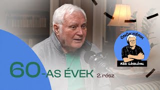 60AS ÉVEK 2 rész  ÖNÖK KÉRIK KÉRI LÁSZLÓVAL [upl. by Ardnoyek]