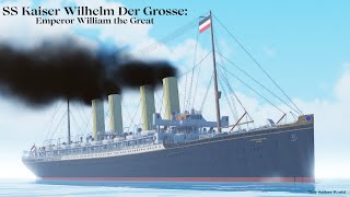 SS Kaiser Wilhelm Der Grosse Emperor William the Great  Tiny Sailors World [upl. by Buskus]