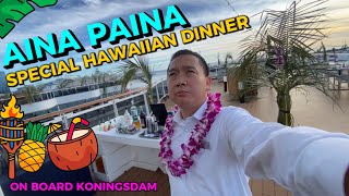 AINA PAINA  SPECIAL HAWAIIAN DINNER ON BOARD KONINGSDAM [upl. by Koeppel]