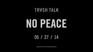 Trash Talk quotNO PEACEquot out May 27 2014 [upl. by Joktan]