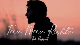 Tera Mera Rishta  Sid Rajput [upl. by Nagel874]