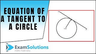 Tangents  Equation of a tangent to a Circle  ExamSolutions [upl. by Nelhsa94]