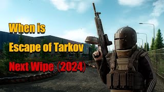 When is Tarkov next wipe（2024） [upl. by Bettye]