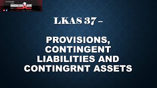 LKAS 37  Provisions Contingent Liabilities and Contingrnt Assets  UOC Kuppi 2022 [upl. by Nylirek]