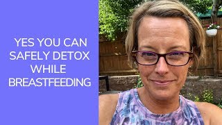 Yes You Can Safely Detox While Breastfeeding  Sara Peternell Family Nutritions Services [upl. by Lovash161]