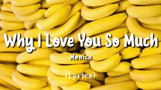 Why I Love You So Much  Monica Lyrical Video [upl. by Eustis]