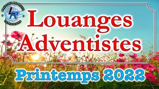 Louanges Adventistes Printemps 2022 httpradioleresteorg [upl. by Alyam]