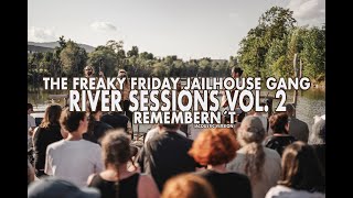 The Freaky Friday Jailhouse Gang  River Sessions Vol 2  Remembernt Acoustic Live Version [upl. by Lohse]