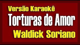 Waldick Soriano  Torturas de Amor  Karaokê [upl. by Nigrom]