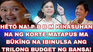 HËTÖ NA P B B M KINASUHAN NA NG KORTE MATAPUS MA BÜKÏNG NA IBINULSA ANG TRILONG BUDGET NG BANSA [upl. by Busiek]