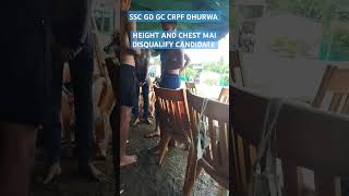 SSC GD 2024 GC CRPF CAMP DHURWA  HEIGHT AND CHEST MAI DISQUALIFIED CANDIDATE ssc sscgdphysical [upl. by Cherilyn]