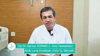 Akıllı Lens Ameliyatı Göz İçi Mercek  OpDr Serdar SÜRMELİ [upl. by Dremann88]