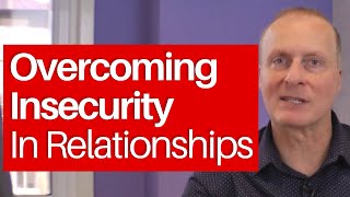 Overcoming Insecurity in Relationships [upl. by Naarah]