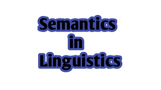 Semantics Linguistics  What is Semantics in Linguistics  Semantic meaning [upl. by Sissie837]