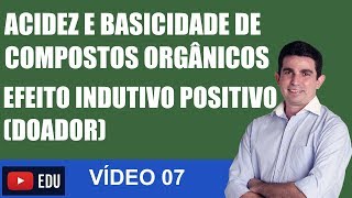 Acidez e Basicidade de Compostos Orgânicos EFEITO INDUTIVO DOADOR  VÍDEO 07 [upl. by Loftis615]