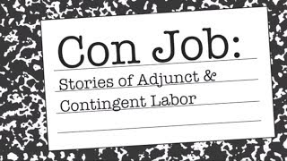 Con Job Stories of Adjunct amp Contingent Labor [upl. by Rilda]