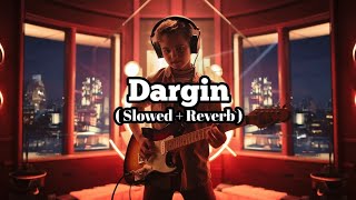 Dargin   Slowed  Reverb   Tiktok trend song  bass basted songs [upl. by Beryl159]