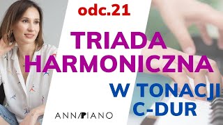 odc21 Triada harmoniczna w tonacji C dur ĆWICZENIA Z UŻYCIEM TRIADY annapianomuzyka pianinoodpodstaw [upl. by Gow930]