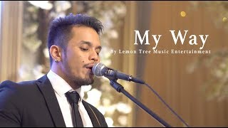 My Way  Frank Sinatra Live Cover by Lemon Tree Music Entertainment at Mulia Jakarta [upl. by Assi877]