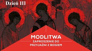 III MODLITWA  Zaproszenie do przyjaźni z Bogiem Sympozjum dzień III [upl. by Laamak]