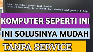 Mengatasi reboot and select proper boot device Komputer Leptop tidak masuk Windows love windows [upl. by Eniger]