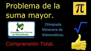 PROBLEMA DE LA SUMA MAYOR OLIMPIADA DE MATEMÁTICAS [upl. by Etteval166]