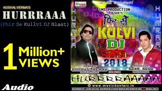 HURRAA  Phir Se Kullvi DJ Blast 2018 By Kushal Verma  Gian Negi  Music HunterZ [upl. by Cathrine]