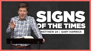 Signs of the Times  Matthew 24  Gary Hamrick [upl. by Eeclehc]